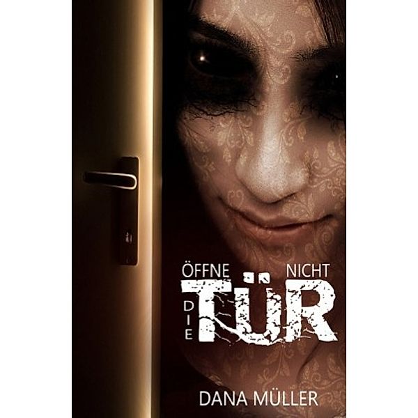 Öffne nicht die Tür, Dana Müller