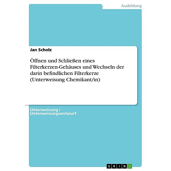 Öffnen und Schließen eines Filterkerzen-Gehäuses und Wechseln der darin befindlichen Filterkerze (Unterweisung Chemikant/in), Jan Scholz