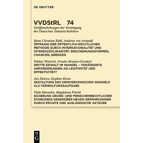 Öffnung der öffentlich-rechtlichen Methode durch Internationalität und Interdisziplinarität. Dritte Gewalt im Wandel. Gestaltung des demographischen Wandels als Verwaltungsaufgabe. Sicherung grund- und menschenrechtlicher Standards ... / Veröffentlichungen der Vereinigung der Deutschen Staatsrechtslehrer Bd.74, Andreas Arnauld, Hans Christian Röhl, Fabian Wittreck, et al.