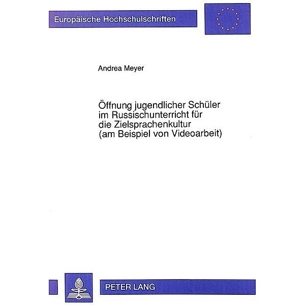 Öffnung jugendlicher Schüler im Russischunterricht für die Zielsprachenkultur (am Beispiel von Videoarbeit), Andrea Meyer-Fraatz