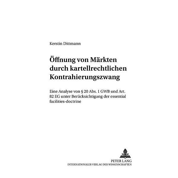 Öffnung von Märkten durch kartellrechtlichen Kontrahierungszwang, Kerstin Dittmann