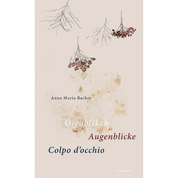 Öigublêkch / Augenblicke / Colpo d'occhio, Anna M. Bacher