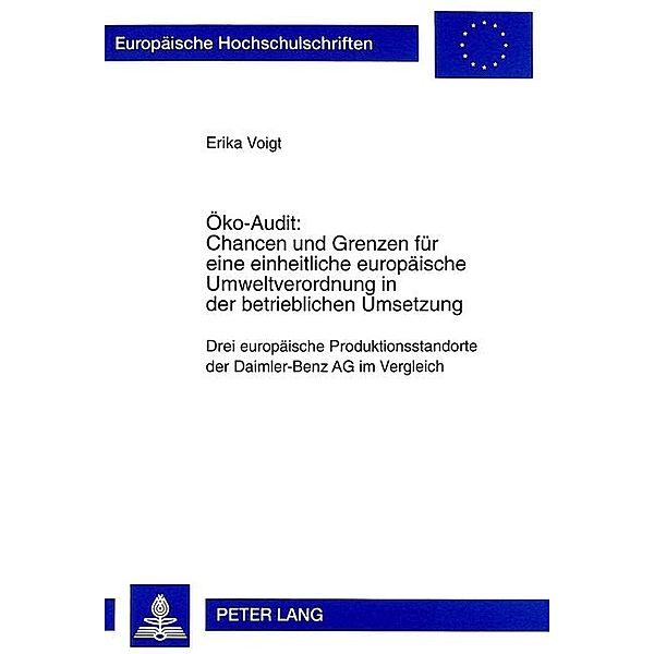 Öko-Audit: Chancen und Grenzen für eine einheitliche europäische Umweltverordnung in der betrieblichen Umsetzung, Erika Voigt