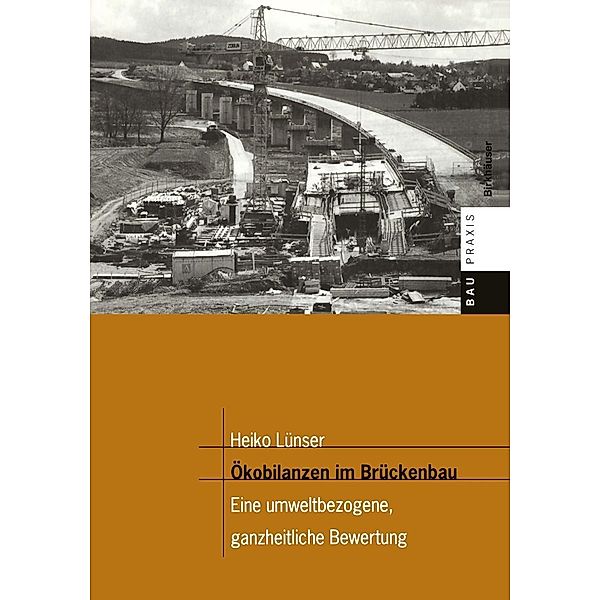 Ökobilanzen im Brückenbau / BauPraxis, Heiko Lünser