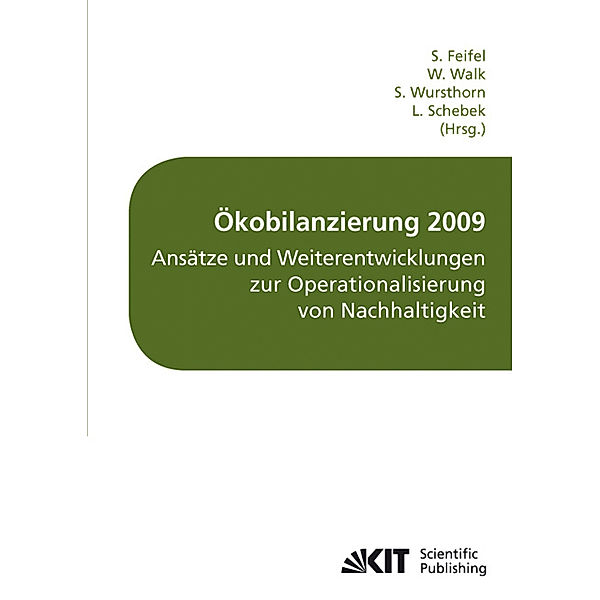 Ökobilanzierung 2009 - Ansätze und Weiterentwicklungen zur Operationalisierung von Nachhaltigkeit : Tagungsband Ökobilanz-Werkstatt 2009, Campus Weihenstephan, Freising, 5. bis 7. Oktober 2009