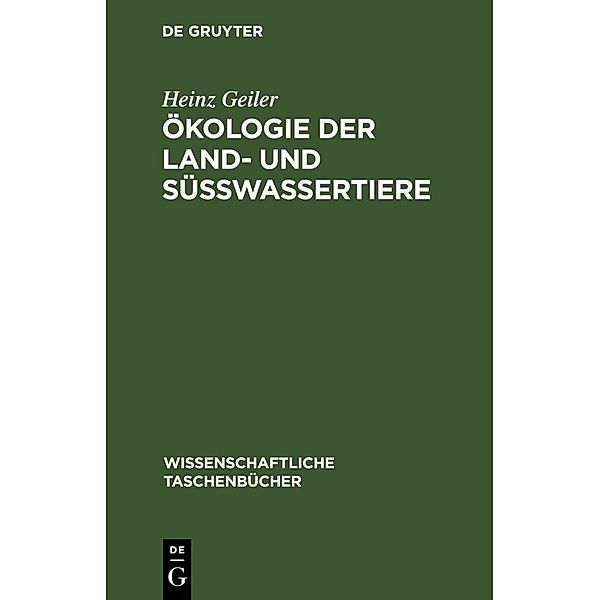 Ökologie der Land- und Süßwassertiere, Heinz Geiler