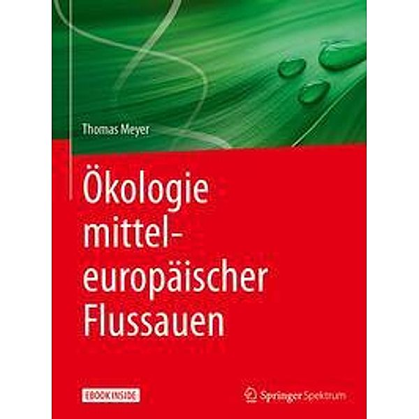 Ökologie mitteleuropäischer Flussauen, m. 1 Buch, m. 1 E-Book, Thomas Meyer