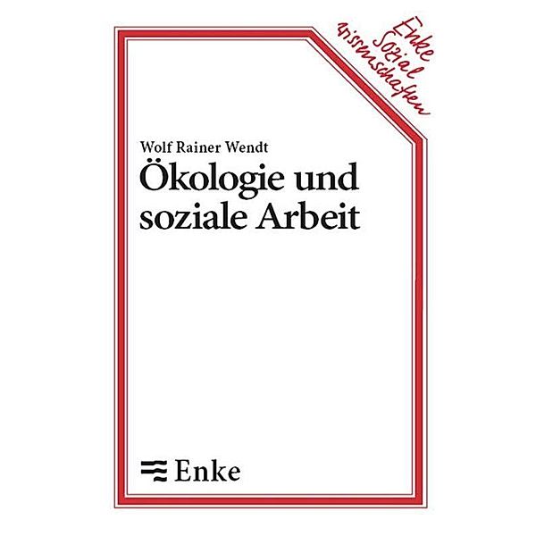 Ökologie und soziale Arbeit, Wolf R Wendt