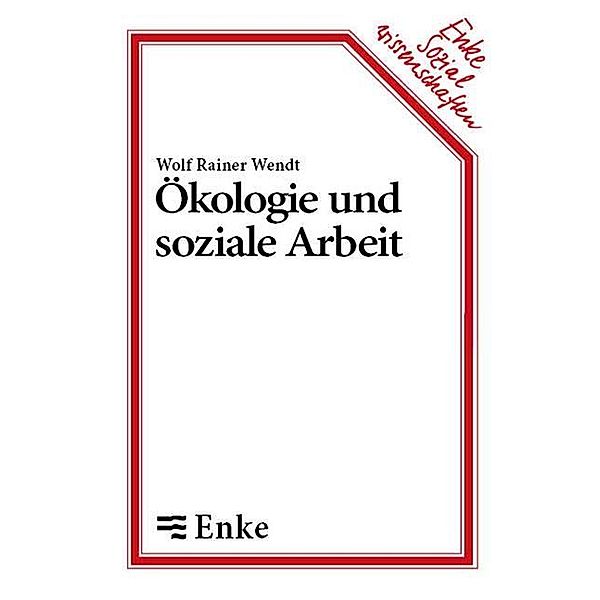 Ökologie und soziale Arbeit / Jahrbuch des Dokumentationsarchivs des österreichischen Widerstandes, Wolf R Wendt