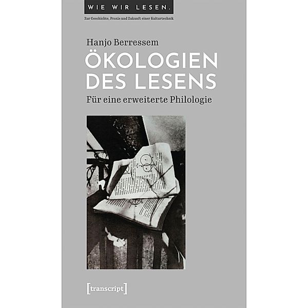 Ökologien des Lesens / Wie wir lesen - Zur Geschichte, Praxis und Zukunft einer Kulturtechnik Bd.5, Hanjo Berressem