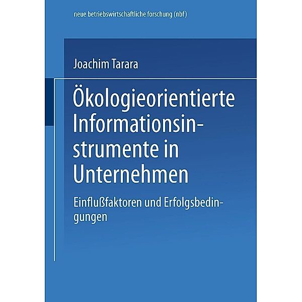 Ökologieorientierte Informationsinstrumente in Unternehmen / neue betriebswirtschaftliche forschung (nbf), Joachim Tarara