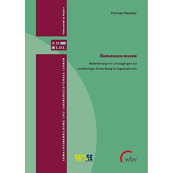 Ökologisch Bilden / Erwachsenenbildung und lebensbegleitendes Lernen - Forschung & Praxis Bd.34, Thomas Prescher