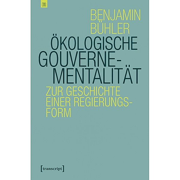 Ökologische Gouvernementalität / Edition transcript Bd.1, Benjamin Bühler