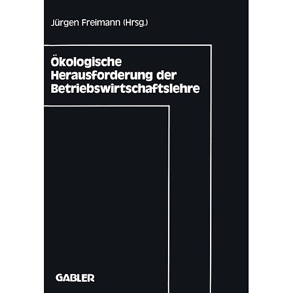 Ökologische Herausforderung der Betriebswirtschaftslehre, Jürgen Freimann