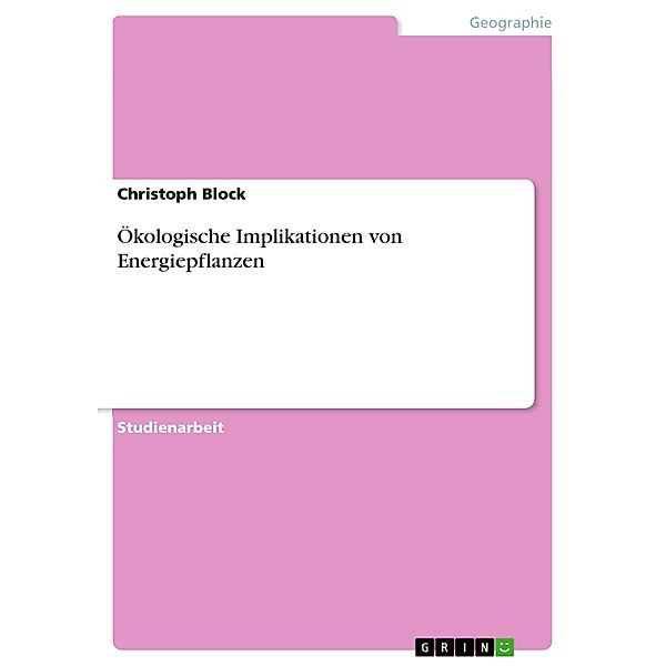 Ökologische Implikationen von Energiepflanzen, Christoph Block