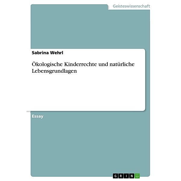 Ökologische Kinderrechte und natürliche Lebensgrundlagen, Sabrina Wehrl