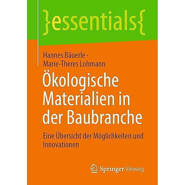 Ökologische Materialien in der Baubranche / essentials, Hannes Bäuerle, Marie-Theres Lohmann