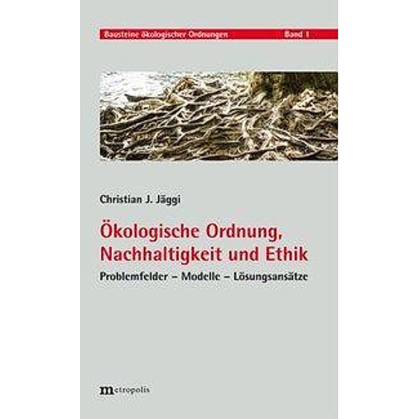 Ökologische Ordnung, Nachhaltigkeit und Ethik, Christian J. Jäggi