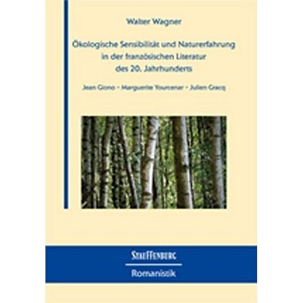 Ökologische Sensibilität und Naturerfahrung in der französischen Literatur des 20. Jahrhunderts, Walter Wagner