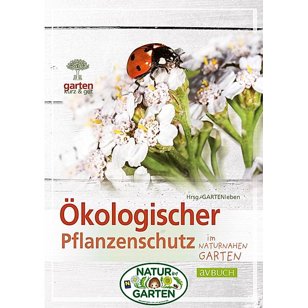 Ökologischer Pflanzenschutz / Garten kurz & gut