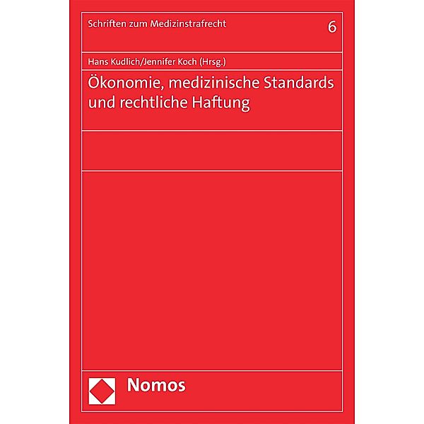 Ökonomie, medizinische Standards und rechtliche Haftung / Schriften zum Medizinstrafrecht Bd.6