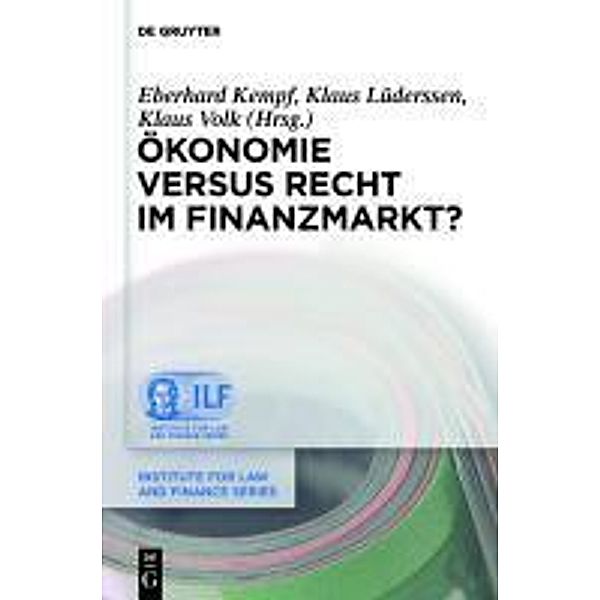 Ökonomie versus Recht im Finanzmarkt? / Institute for Law and Finance Series Bd.8