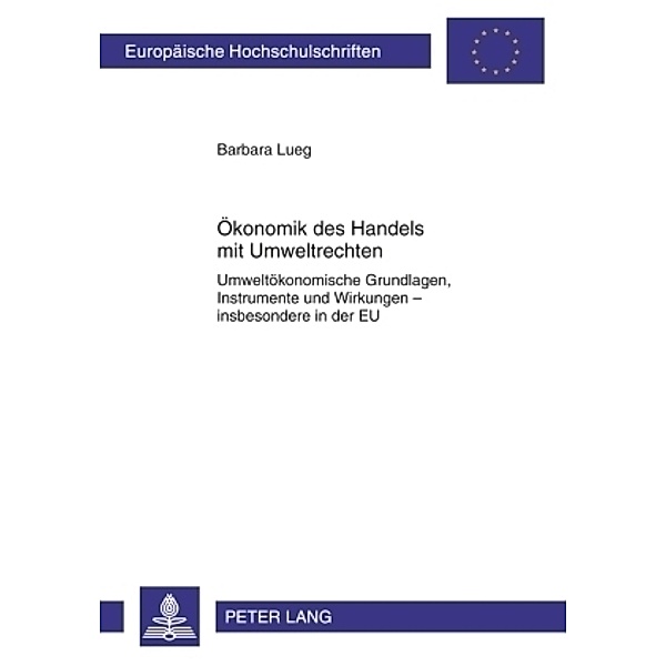 Ökonomik des Handels mit Umweltrechten / Europäische Hochschulschriften / European University Studies/Publications Universitaires Européenne Bd.3341, Barbara Lueg