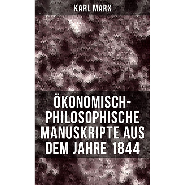 Ökonomisch-philosophische Manuskripte aus dem Jahre 1844, Karl Marx