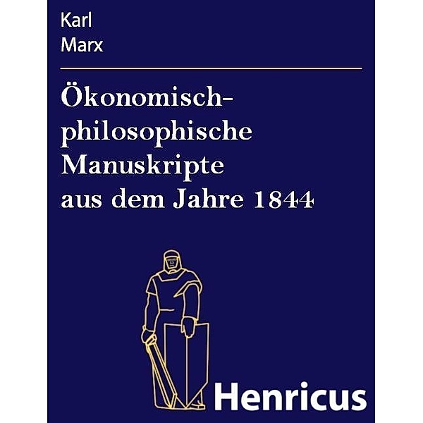Ökonomisch- philosophische Manuskripte aus dem Jahre 1844, Karl Marx
