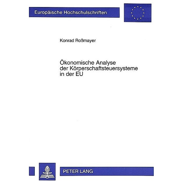 Ökonomische Analyse der Körperschaftsteuersysteme in der EU, Konrad Rossmayer