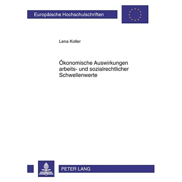 Ökonomische Auswirkungen arbeits- und sozialrechtlicher Schwellenwerte, Lena Koller