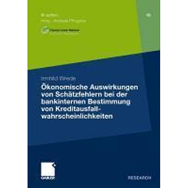 Ökonomische Auswirkungen von Schätzfehlern bei der bankinternen Bestimmung von Kreditausfallwahrscheinlichkeiten / ifk edition Bd.18, Irmhild Wrede