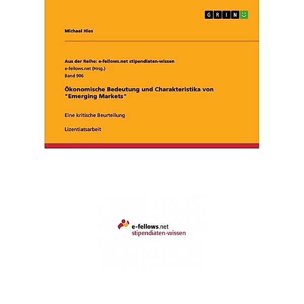 Ökonomische Bedeutung und Charakteristika von Emerging Markets / Aus der Reihe: e-fellows.net stipendiaten-wissen Bd.Band 906, Michael Hies
