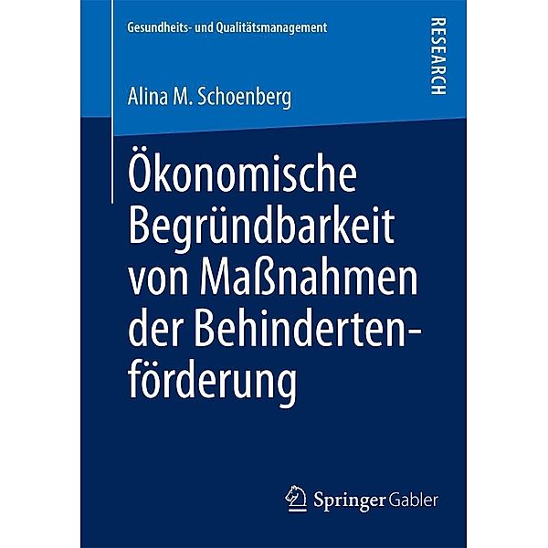 Ökonomische Begründbarkeit von Maßnahmen der Behindertenförderung / Gesundheits- und Qualitätsmanagement, Alina M. Schoenberg