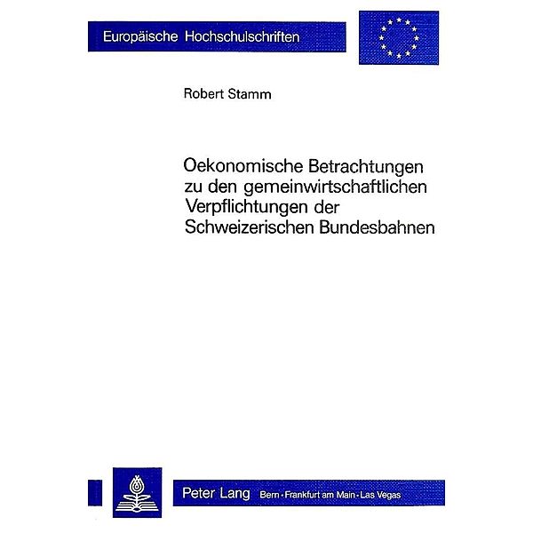 Ökonomische Betrachtungen zu den gemeinwirtschaftlichen Verpflichtungen der schweizerischen Bundesbahnen, Robert Stamm