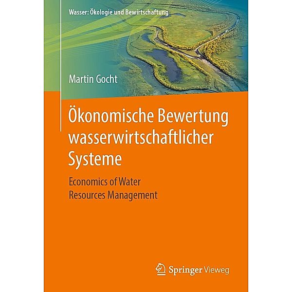 Ökonomische Bewertung wasserwirtschaftlicher Systeme / Wasser: Ökologie und Bewirtschaftung, Martin Gocht