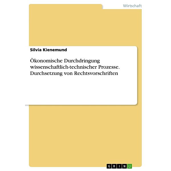 Ökonomische Durchdringung wissenschaftlich-technischer Prozesse. Durchsetzung von Rechtsvorschriften, Silvia Kienemund