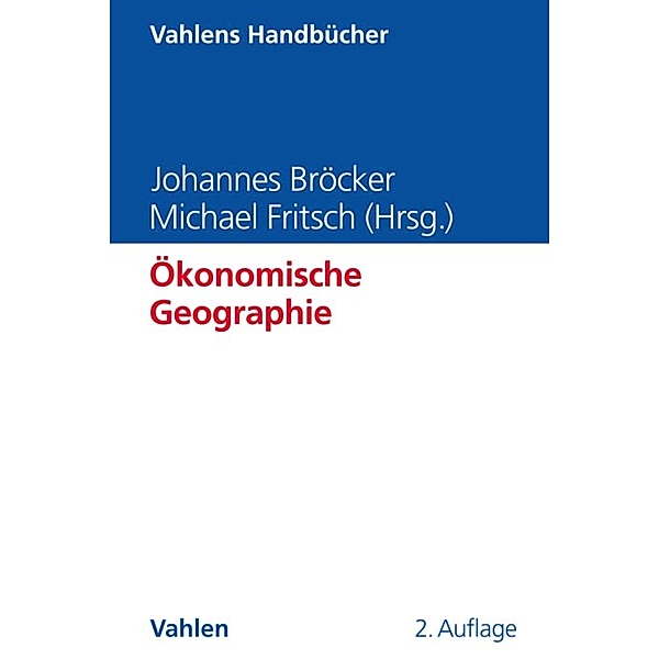 Ökonomische Geographie / Vahlens Handbücher der Wirtschafts- und Sozialwissenschaften