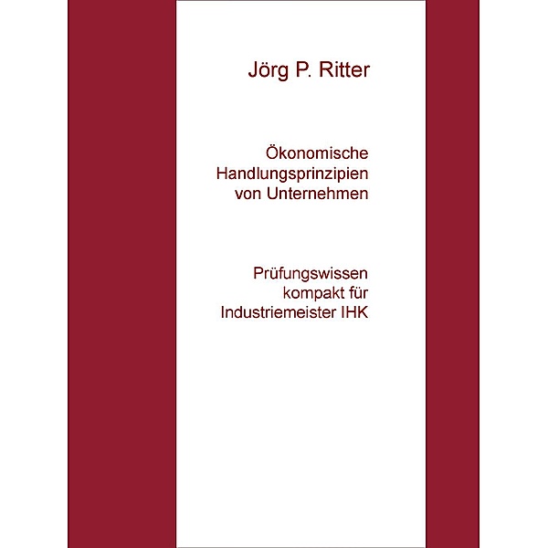 Ökonomische Handlungsprinzipien von Unternehmen, Jörg P. Ritter