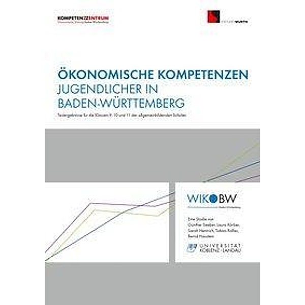 Ökonomische Kompetenzen Jugendlicher in Baden-Württemberg, Günther Seeber, Laura Körber, Sarah Hentrich, Tobias Rolfes, Bernd Haustein