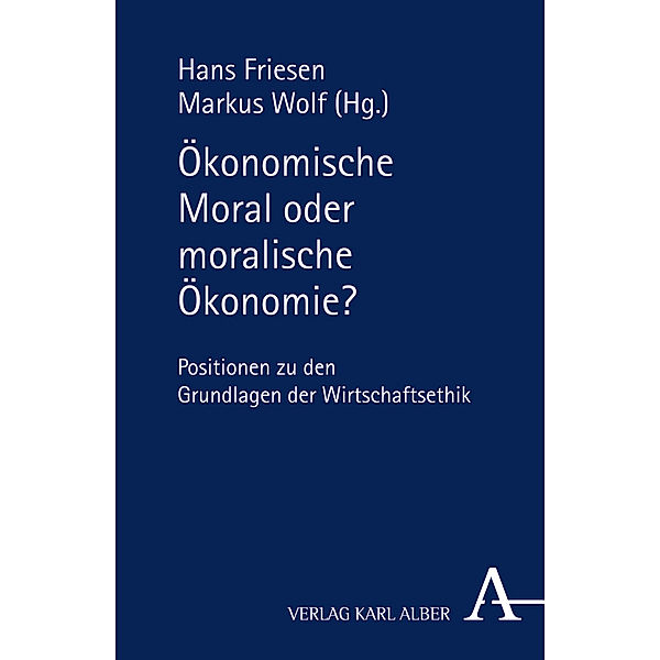 Ökonomische Moral oder moralische Ökonomie?