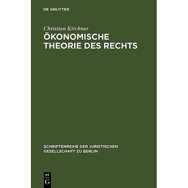 Ökonomische Theorie des Rechts / Schriftenreihe der Juristischen Gesellschaft zu Berlin Bd.151, Christian Kirchner