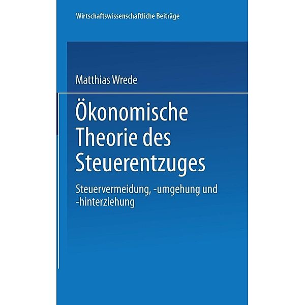 Ökonomische Theorie des Steuerentzuges / Wirtschaftswissenschaftliche Beiträge Bd.86, Matthias Wrede