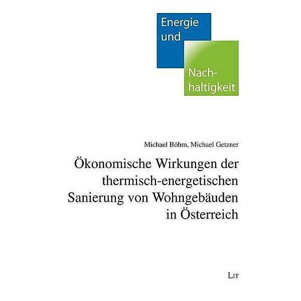 Ökonomische Wirkungen der thermischen Sanierung von Wohngebäuden in Österreich, Michael Böhm, Michael Getzner