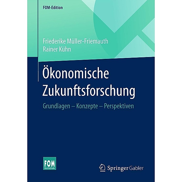 Ökonomische Zukunftsforschung / FOM-Edition, Friederike Müller-Friemauth, Rainer Kühn