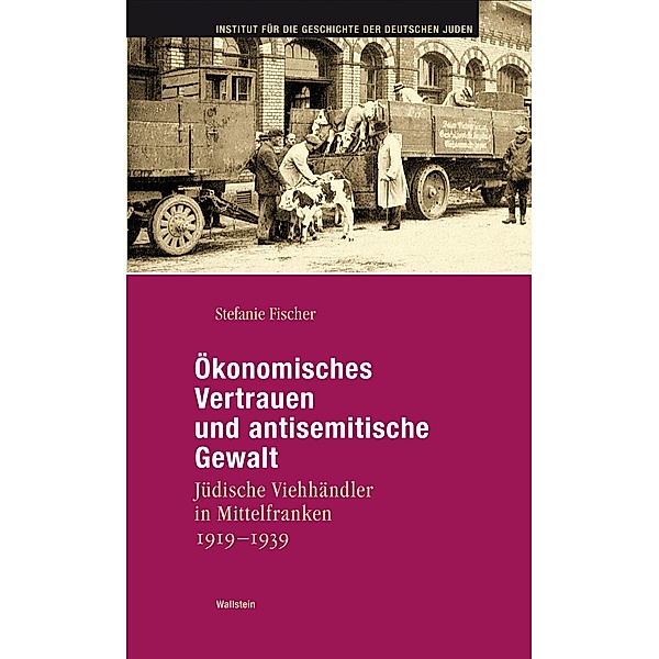 Ökonomisches Vertrauen und antisemitische Gewalt / Hamburger Beiträge zur Geschichte der deutschen Juden Bd.42, Stefanie Fischer