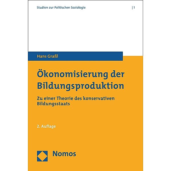 Ökonomisierung der Bildungsproduktion / Studien zur Politischen Soziologie Bd.1, Hans Graßl