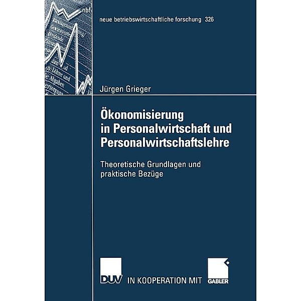 Ökonomisierung in Personalwirtschaft und Personalwirtschaftslehre / neue betriebswirtschaftliche forschung (nbf) Bd.326, Jürgen Grieger