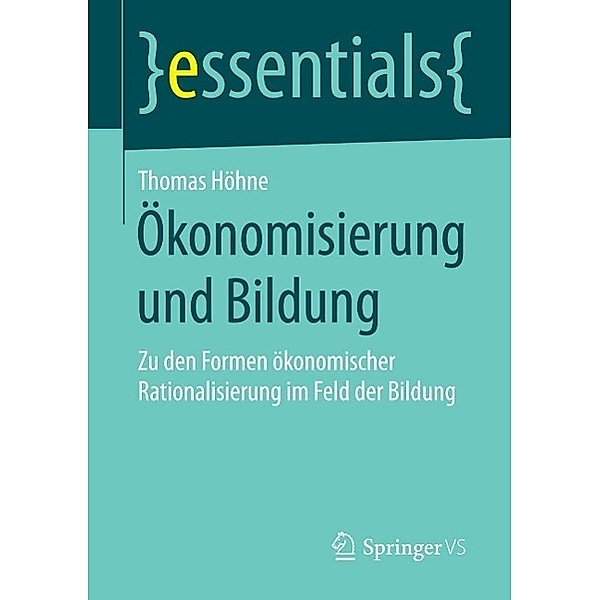 Ökonomisierung und Bildung / essentials, Thomas Höhne