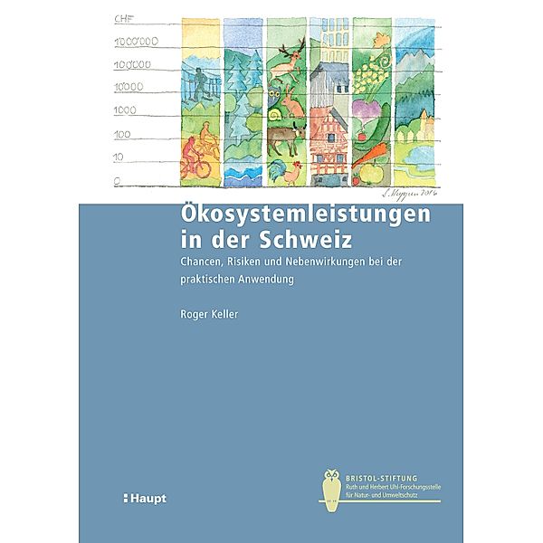 Ökosystemleistungen in der Schweiz / Bristol-Schriftenreihe Bd.51, Roger Keller